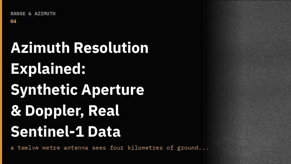 Video thumbnail: Azimuth Resolution Explained: Synthetic Aperture & Doppler, Real Sentinel-1 Data